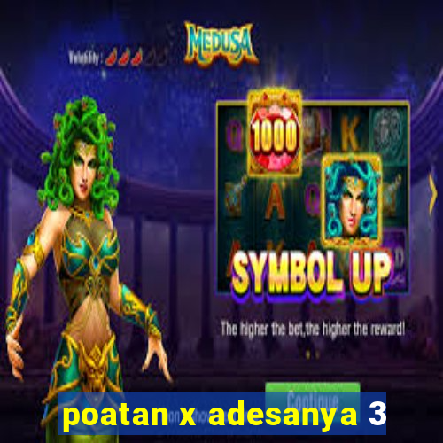 poatan x adesanya 3